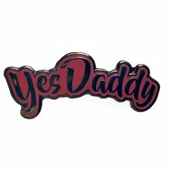 Geeky And Kinky Yes Daddy Enamel Pin